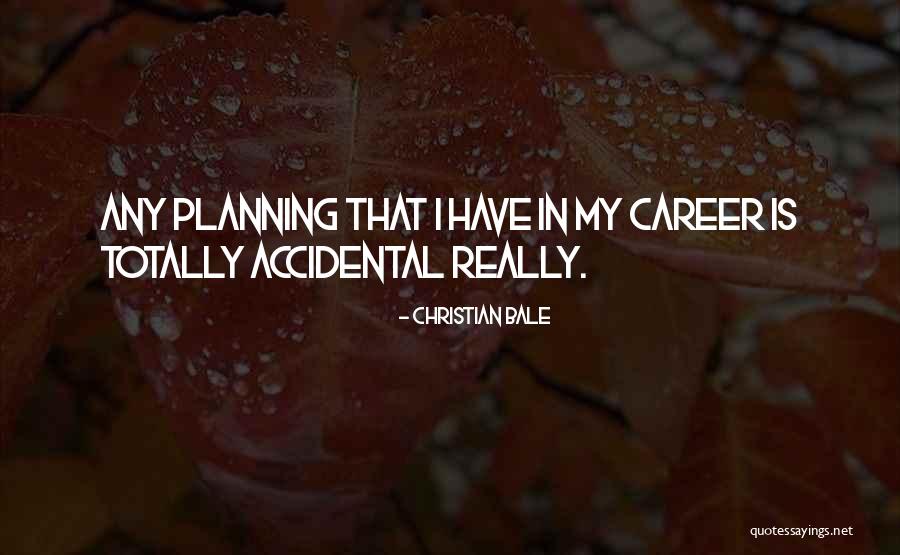 Career Planning Quotes By Christian Bale Career Planning Quotes By Christian Bale