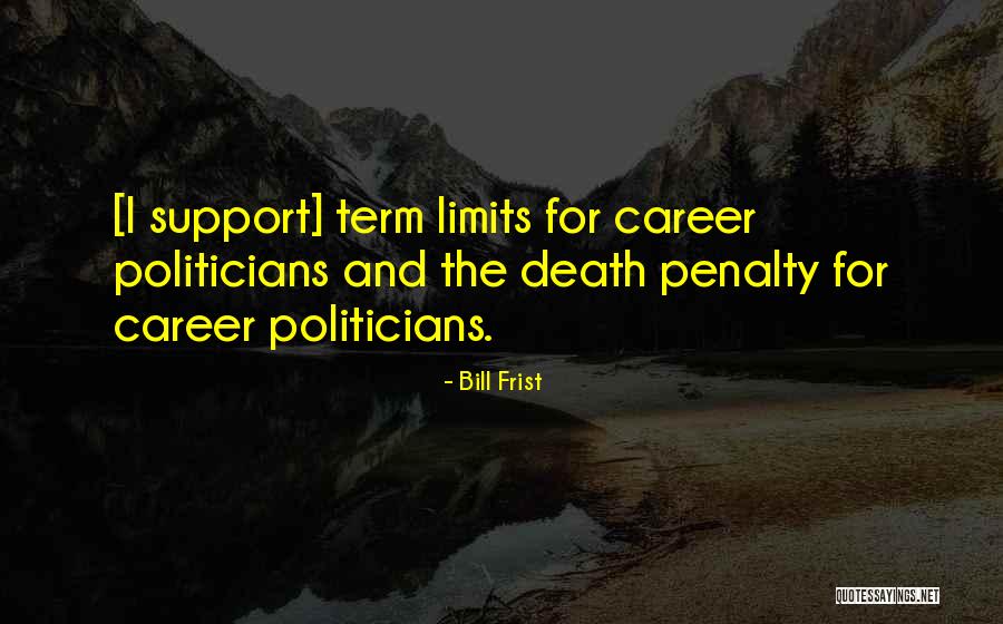 Career Politicians Quotes By Bill Frist Career Politicians Quotes By Bill Frist