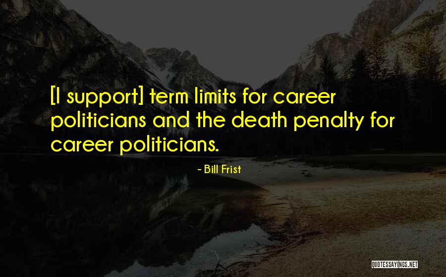 Career Politicians Quotes By Bill Frist