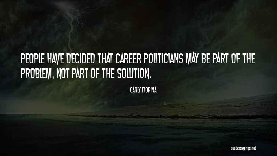 Career Politicians Quotes By Carly Fiorina