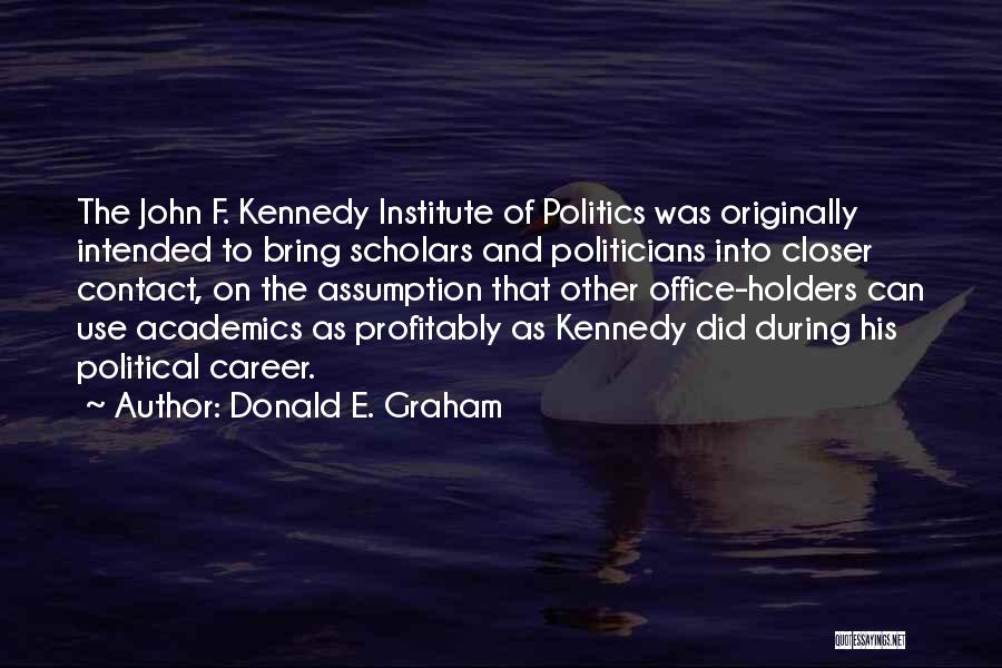 Career Politicians Quotes By Donald E. Graham