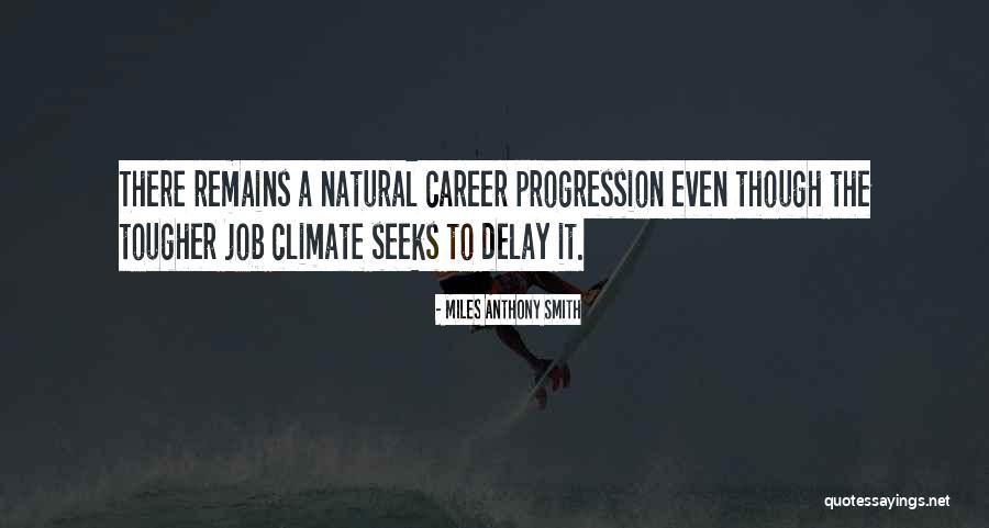 Career Quotes Quotes By Miles Anthony Smith Career Quotes Quotes By Miles Anthony Smith