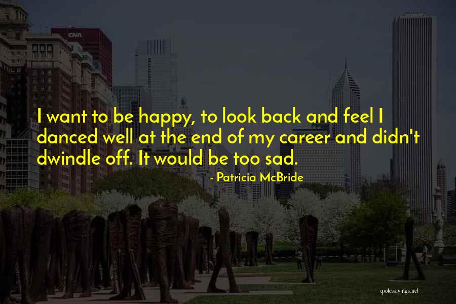 Career Sad Quotes By Patricia McBride Career Sad Quotes By Patricia McBride