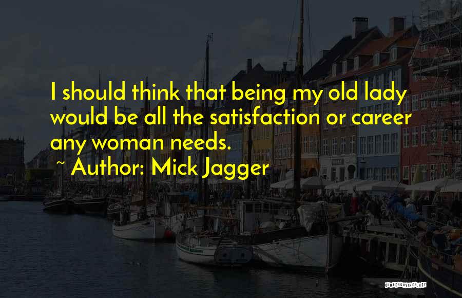 Career Satisfaction Quotes By Mick Jagger