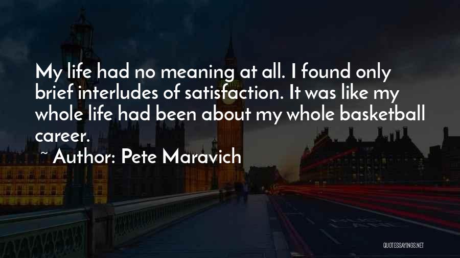 Career Satisfaction Quotes By Pete Maravich