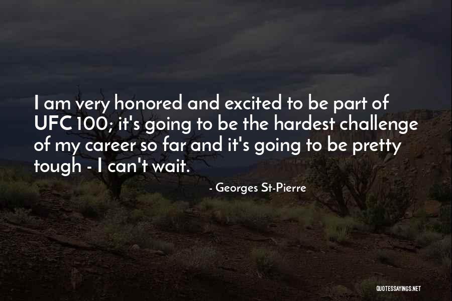 Career So Far Quotes By Georges St-Pierre Career So Far Quotes By Georges St-Pierre