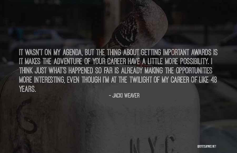 Career So Far Quotes By Jacki Weaver Career So Far Quotes By Jacki Weaver