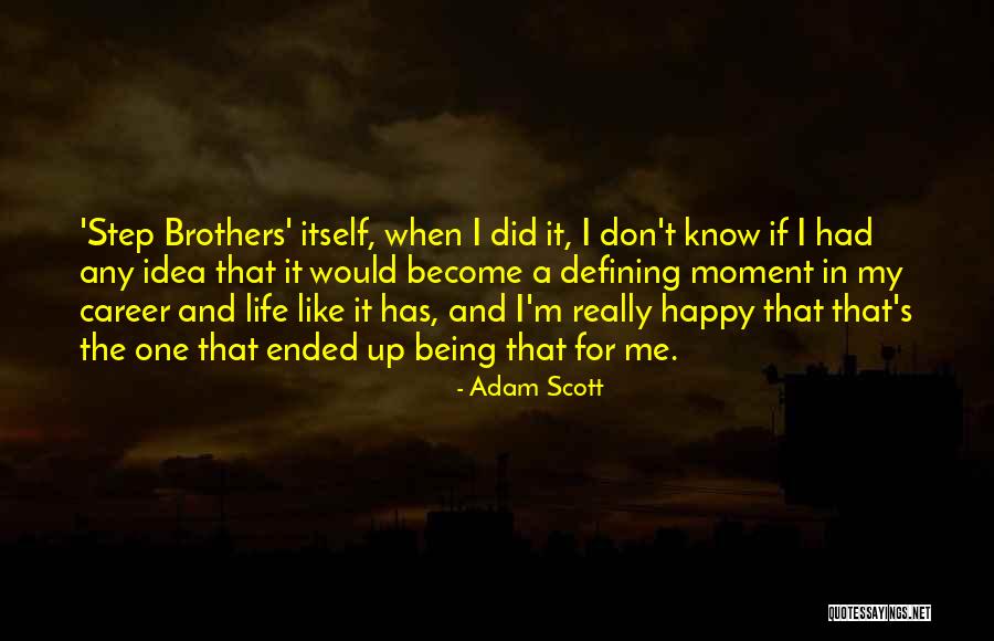 Career Step Quotes By Adam Scott Career Step Quotes By Adam Scott