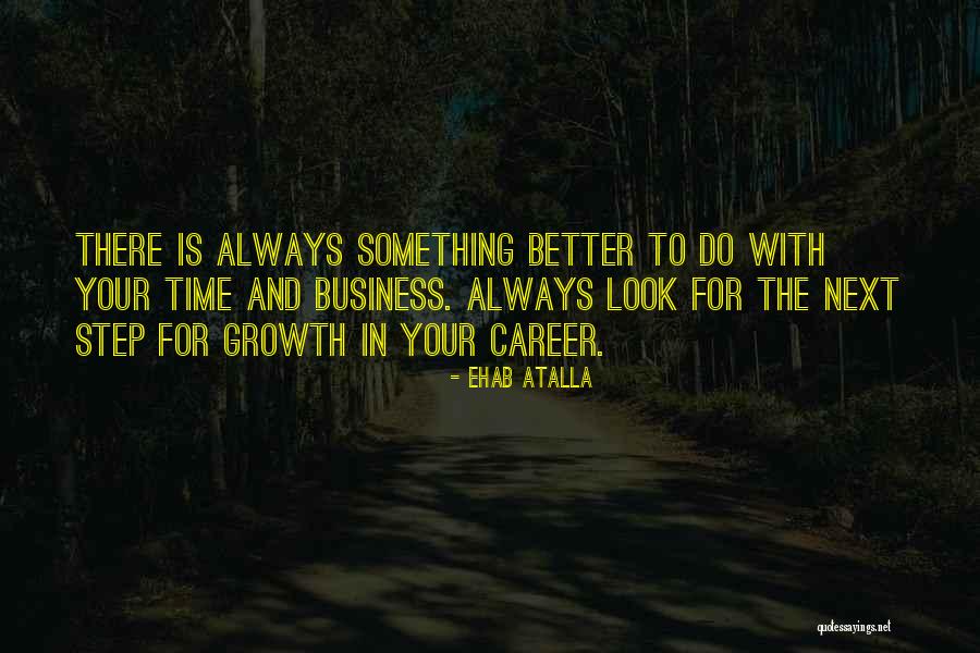 Career Step Quotes By Ehab Atalla Career Step Quotes By Ehab Atalla