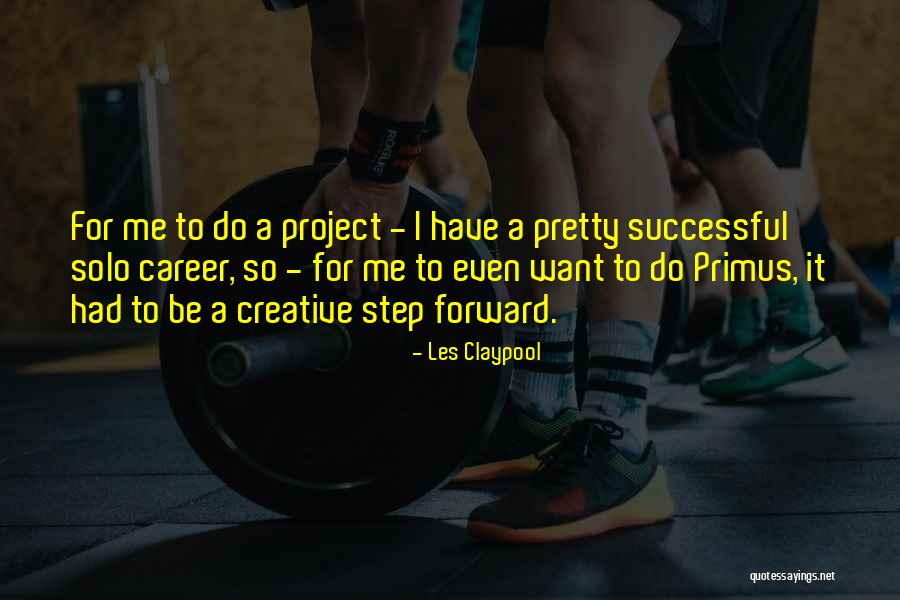 Career Step Quotes By Les Claypool Career Step Quotes By Les Claypool