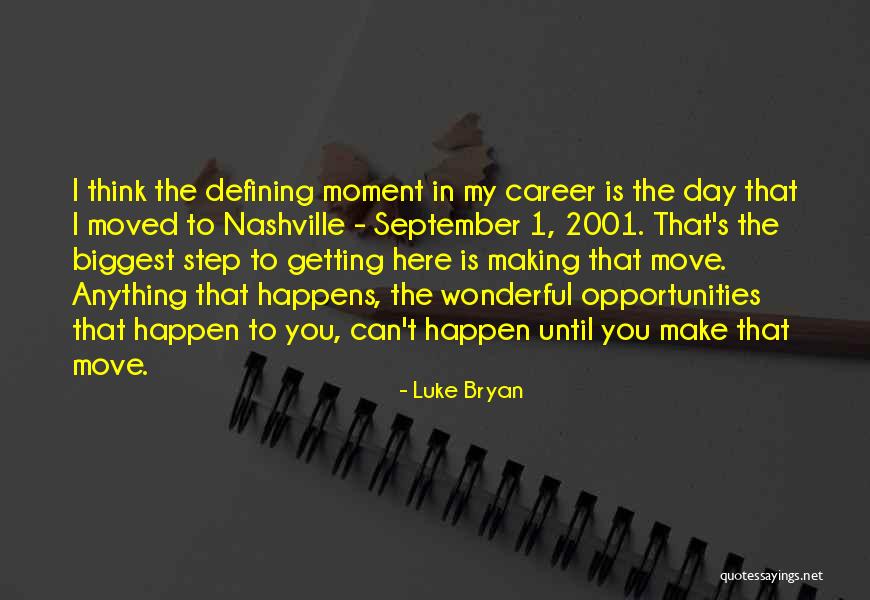 Career Step Quotes By Luke Bryan Career Step Quotes By Luke Bryan