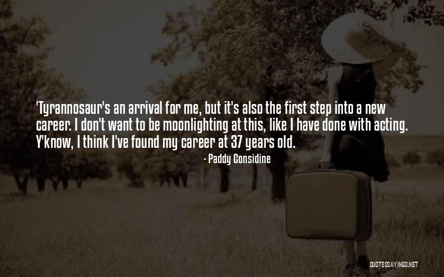 Career Step Quotes By Paddy Considine Career Step Quotes By Paddy Considine