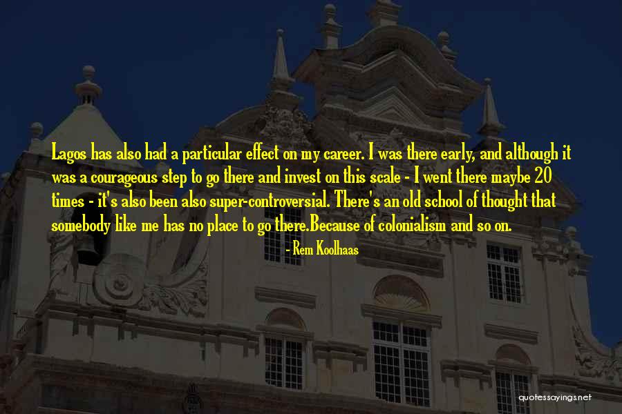 Career Step Quotes By Rem Koolhaas Career Step Quotes By Rem Koolhaas