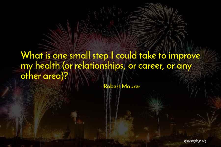 Career Step Quotes By Robert Maurer Career Step Quotes By Robert Maurer