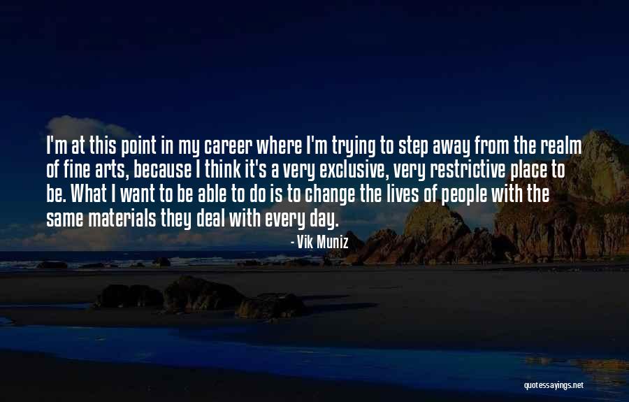 Career Step Quotes By Vik Muniz Career Step Quotes By Vik Muniz