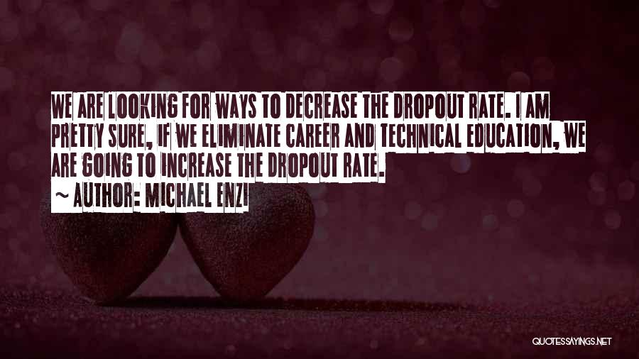 Career Technical Education Quotes By Michael Enzi