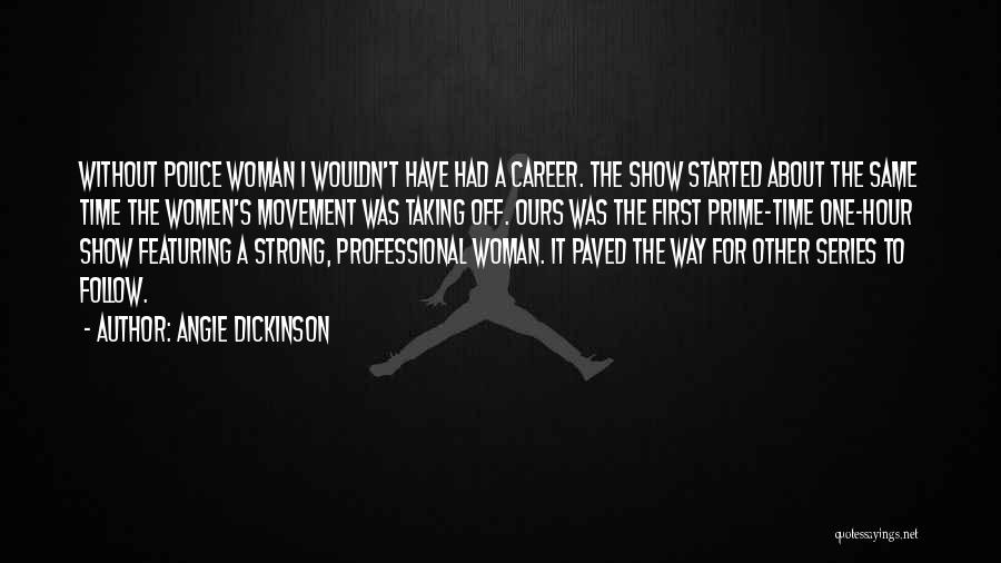 Career Woman Quotes By Angie Dickinson