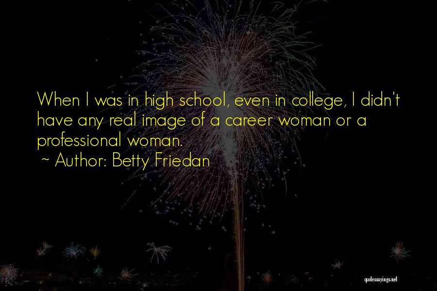 Career Woman Quotes By Betty Friedan