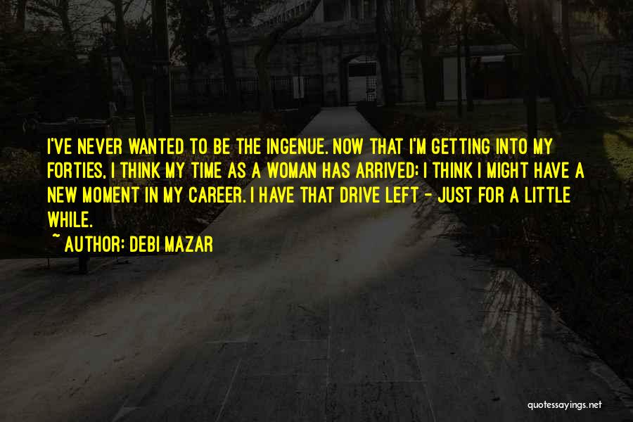 Career Woman Quotes By Debi Mazar