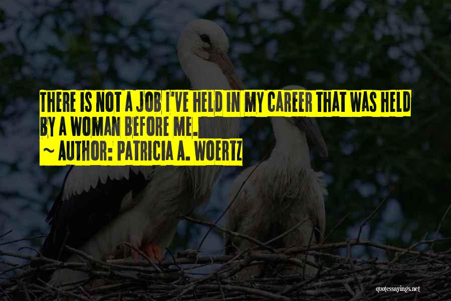 Career Woman Quotes By Patricia A. Woertz