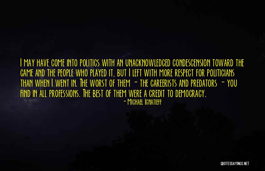 Careerists Quotes By Michael Ignatieff Careerists Quotes By Michael Ignatieff
