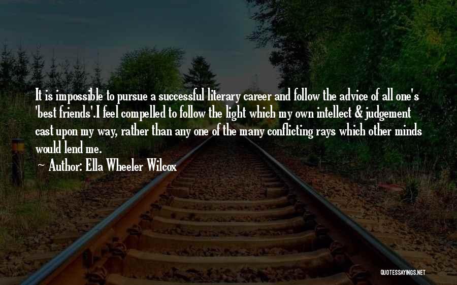 Careers Advice Quotes By Ella Wheeler Wilcox