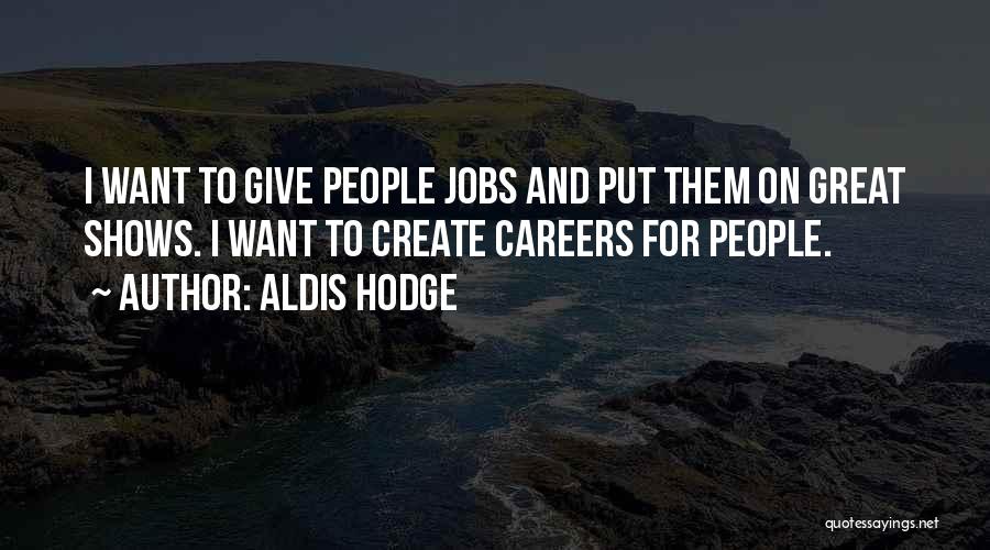 Careers And Jobs Quotes By Aldis Hodge