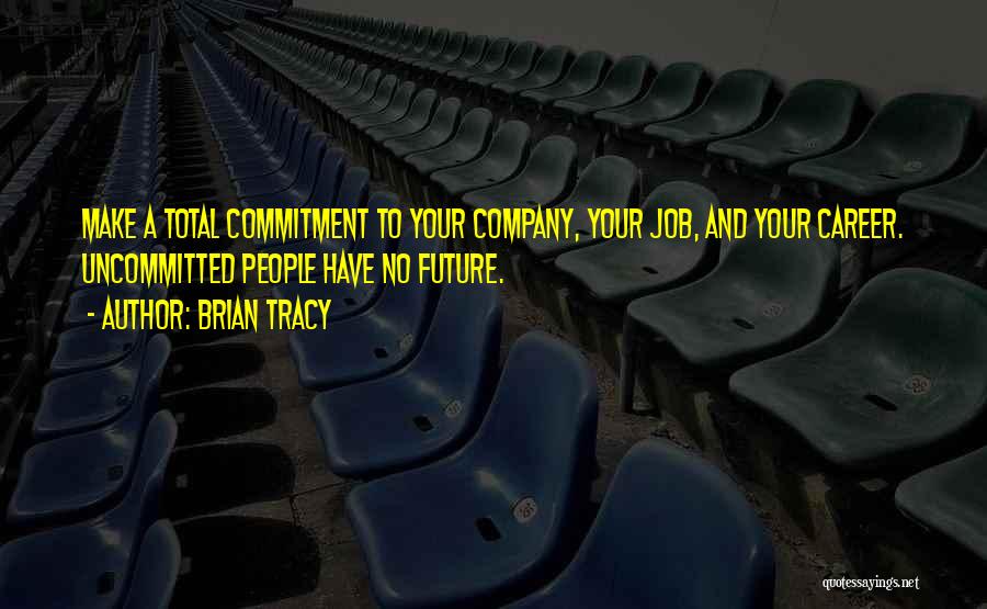 Careers And Jobs Quotes By Brian Tracy