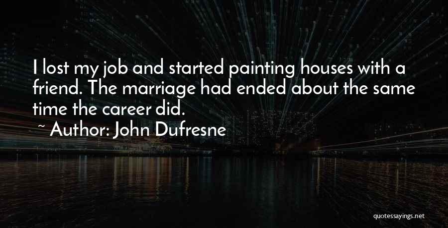 Careers And Jobs Quotes By John Dufresne