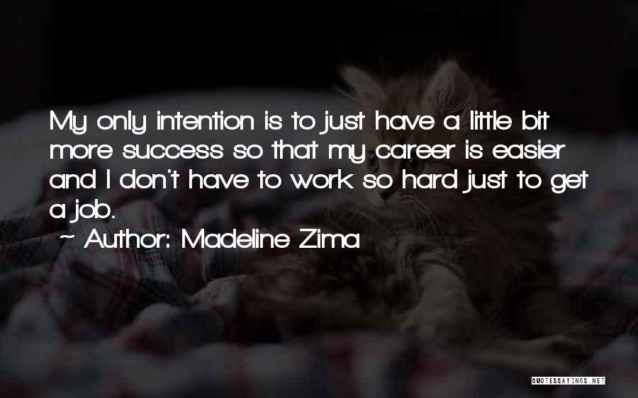Careers And Jobs Quotes By Madeline Zima