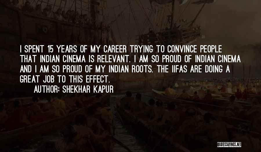 Careers And Jobs Quotes By Shekhar Kapur