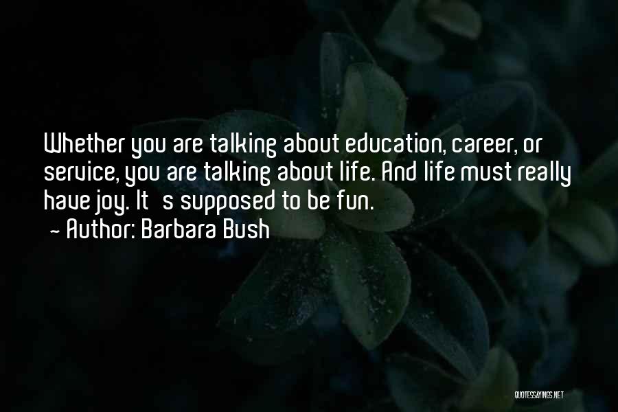 Careers And Life Quotes By Barbara Bush