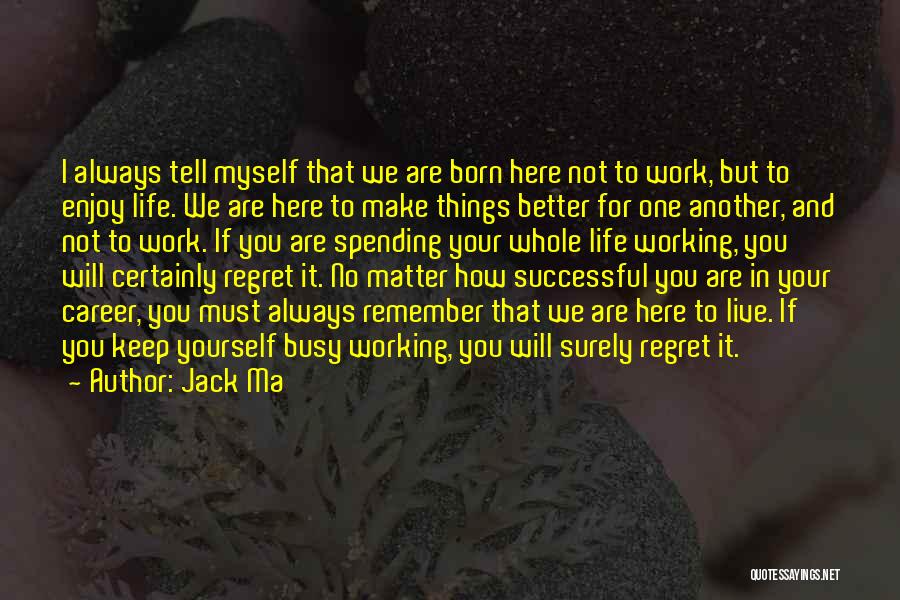 Careers And Life Quotes By Jack Ma