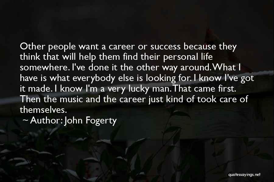 Careers And Life Quotes By John Fogerty