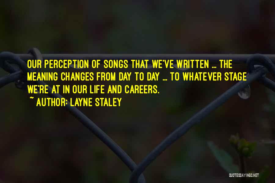 Careers And Life Quotes By Layne Staley