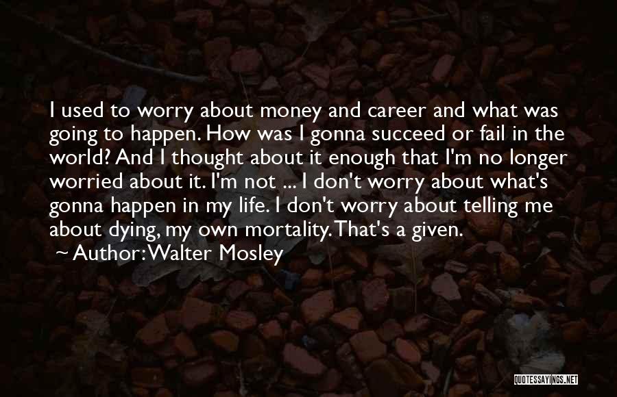 Careers And Life Quotes By Walter Mosley
