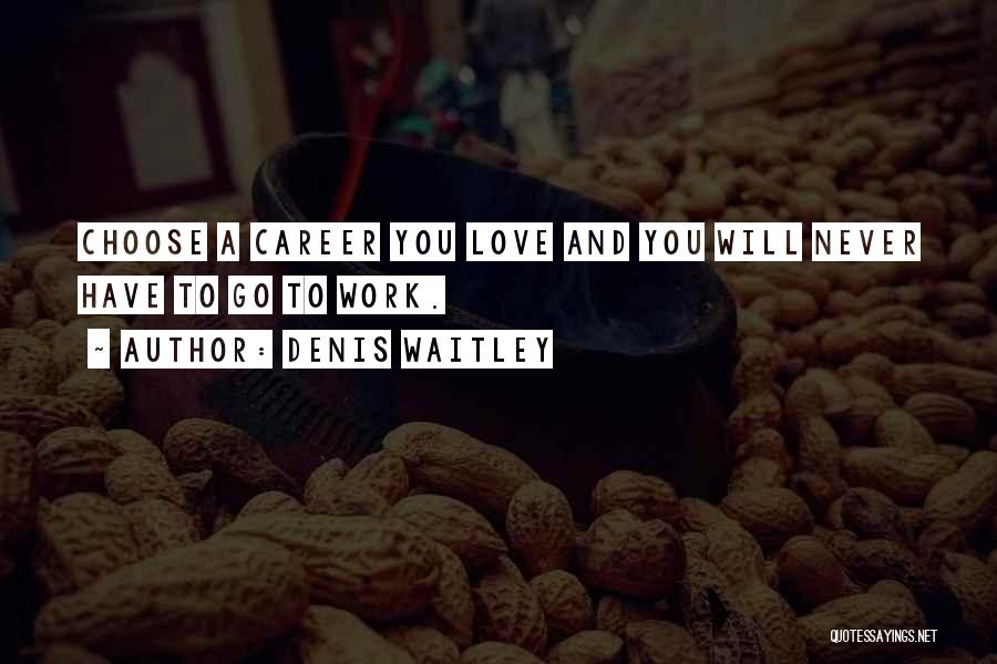 Careers And Love Quotes By Denis Waitley
