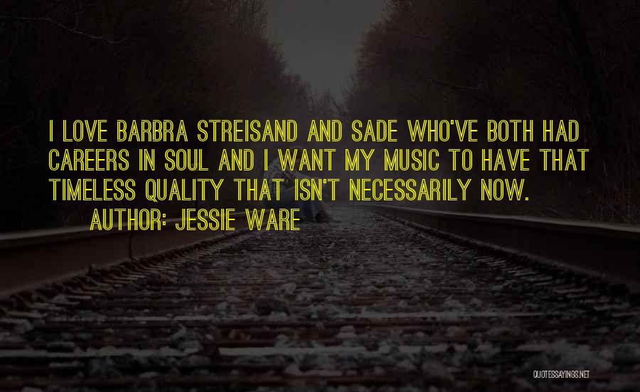 Careers And Love Quotes By Jessie Ware