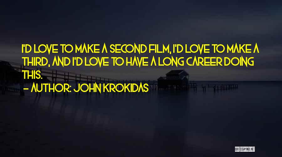 Careers And Love Quotes By John Krokidas