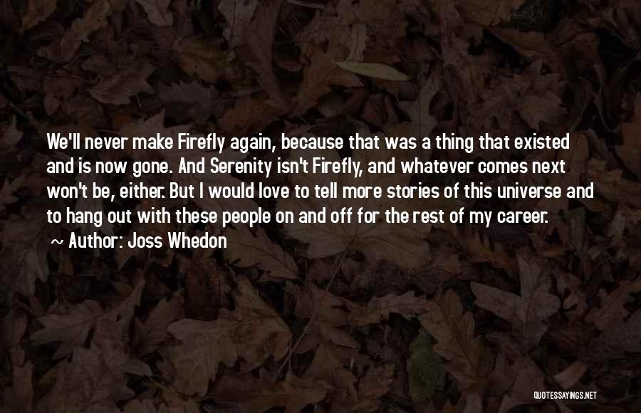 Careers And Love Quotes By Joss Whedon