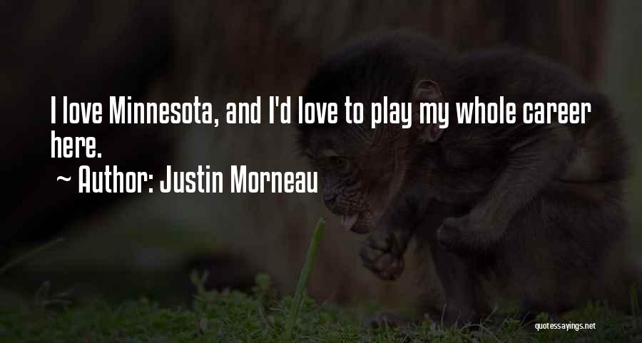 Careers And Love Quotes By Justin Morneau