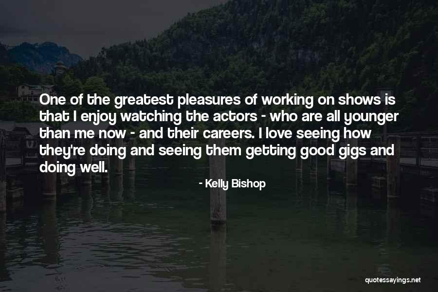 Careers And Love Quotes By Kelly Bishop