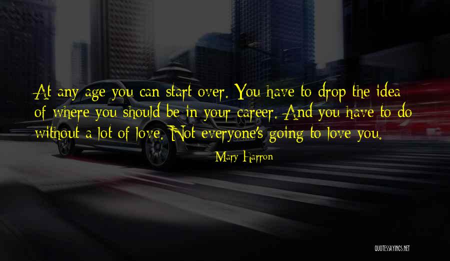 Careers And Love Quotes By Mary Harron