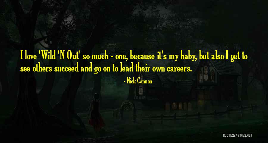 Careers And Love Quotes By Nick Cannon