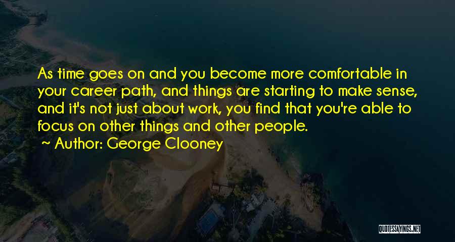 Careers And Work Quotes By George Clooney