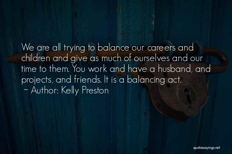 Careers And Work Quotes By Kelly Preston