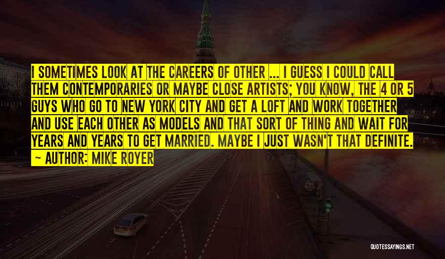 Careers And Work Quotes By Mike Royer