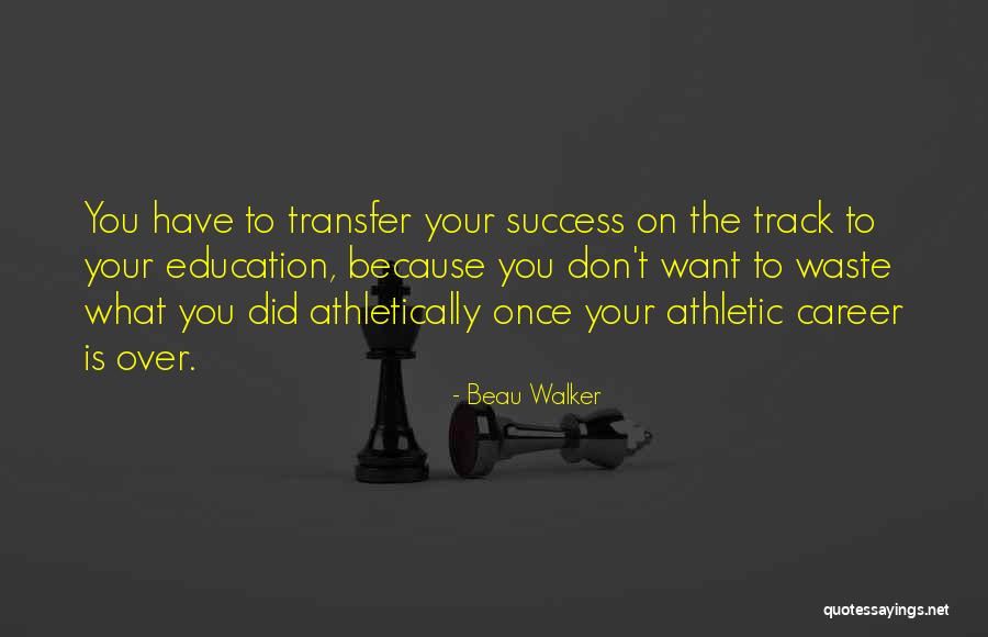 Careers Education Quotes By Beau Walker Careers Education Quotes By Beau Walker