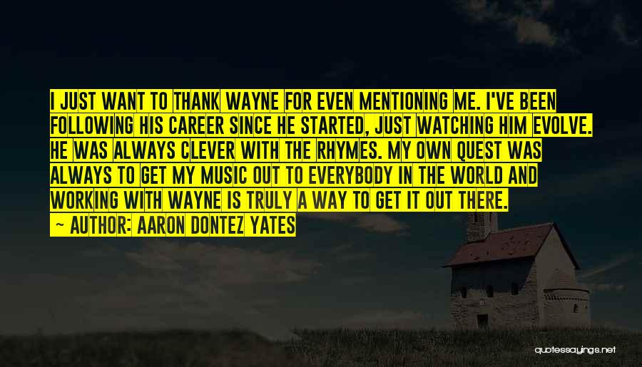 Careers In Music Quotes By Aaron Dontez Yates