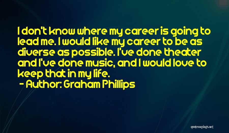 Careers In Music Quotes By Graham Phillips